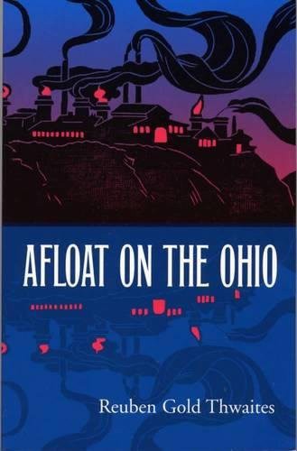 Afloat on the Ohio: An Historical Pilgrimage of a Thousand Miles in a Skiff, From Redstone to Cairo (Shawnee Classics)